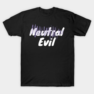 "Neutral" Evil Alignment T-Shirt